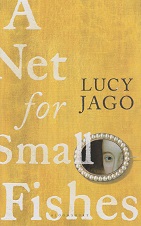 A Net for Small Fishes by Lucy Jago